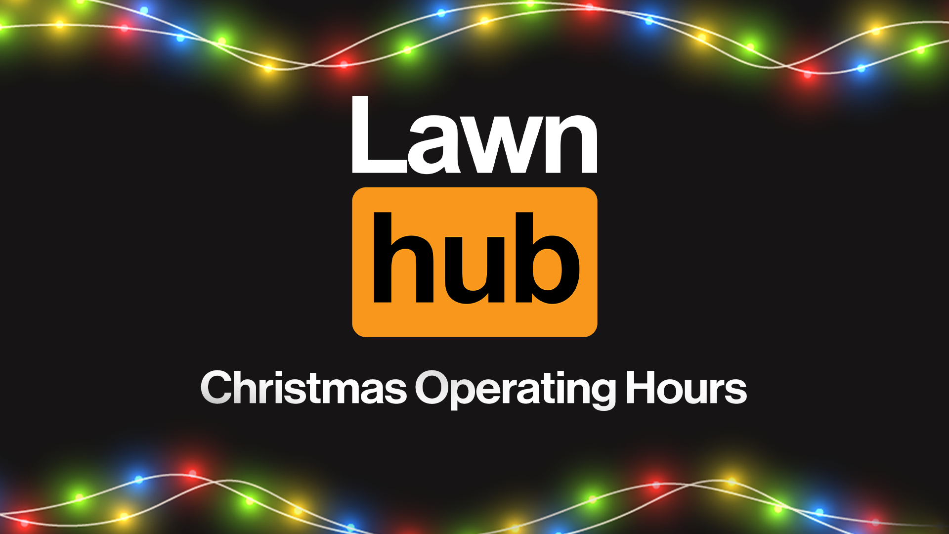 Lawnhub 2025 Christmas Operating Hours
