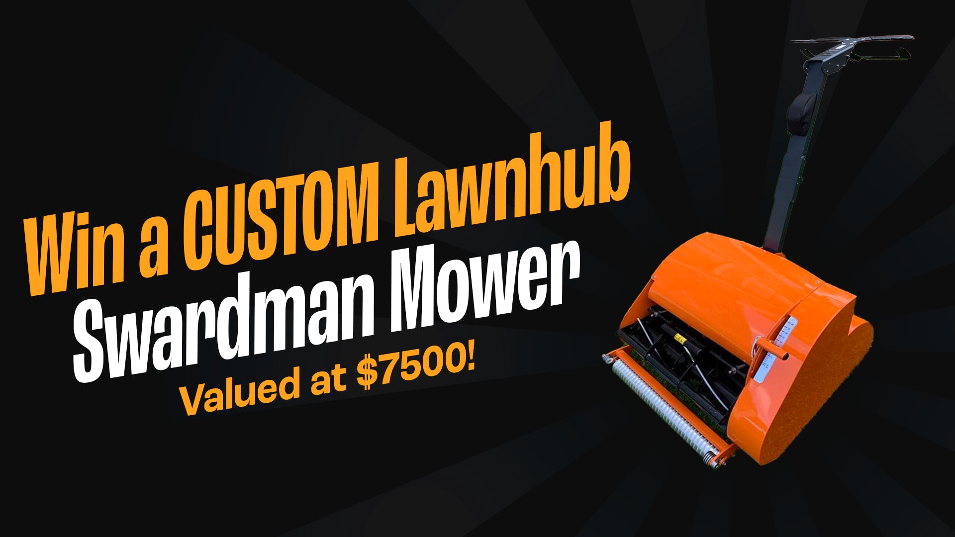 Win this custom Lawnhub Orange $7500 Swardman Mower!